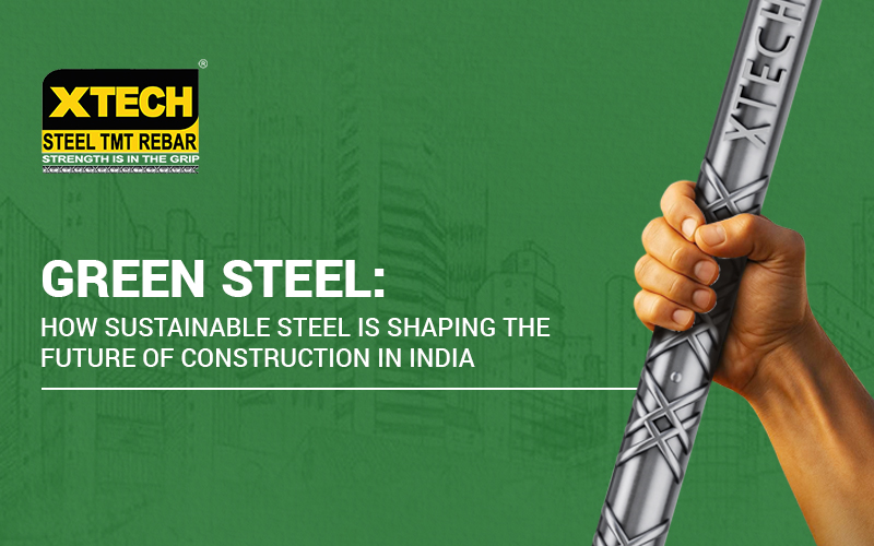 Green Steel: How Sustainable Steel Is Shaping the Future of Construction in India